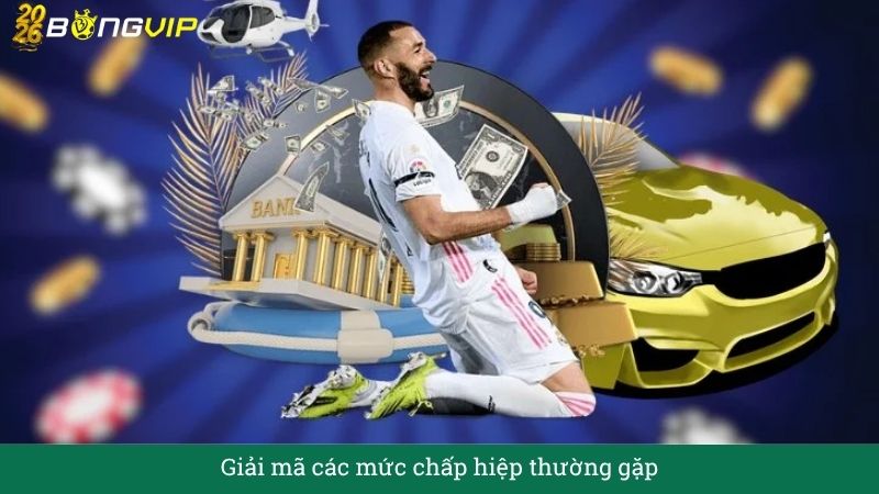 Giải mã các mức chấp hiệp thường gặp