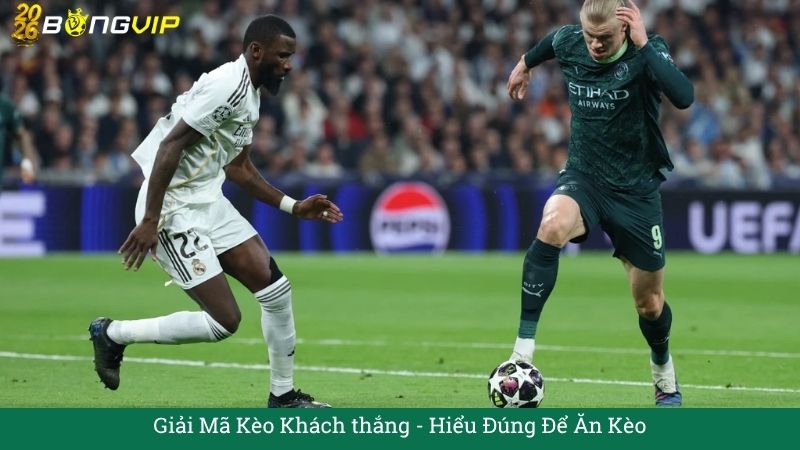 Kèo Khách thắng là gì, và khác gì cảm giác “đội mạnh hơn”?