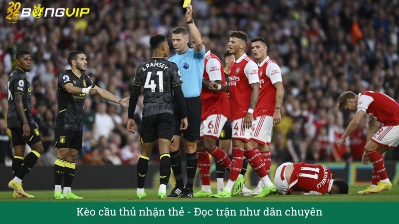 Kèo cầu thủ nhận thẻ - Đọc trận như dân chuyên