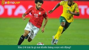 Kèo 1/4 trái là gì mà khiến bảng cược sôi động?