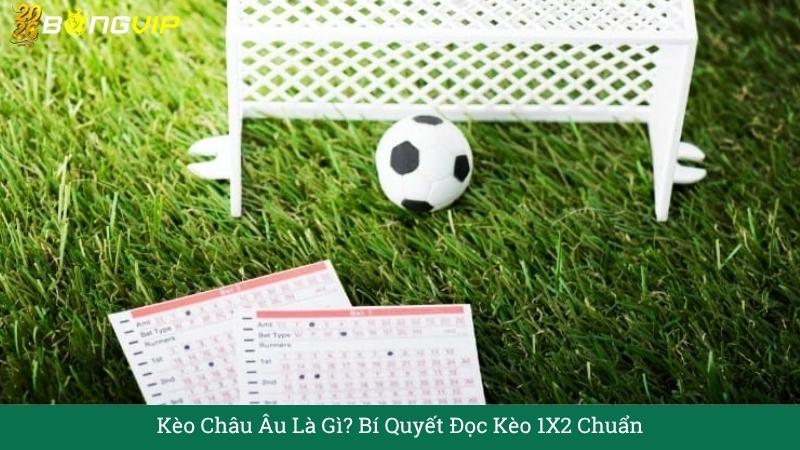 Kèo Châu Âu Là Gì? Bí Quyết Đọc Kèo 1X2 Chuẩn