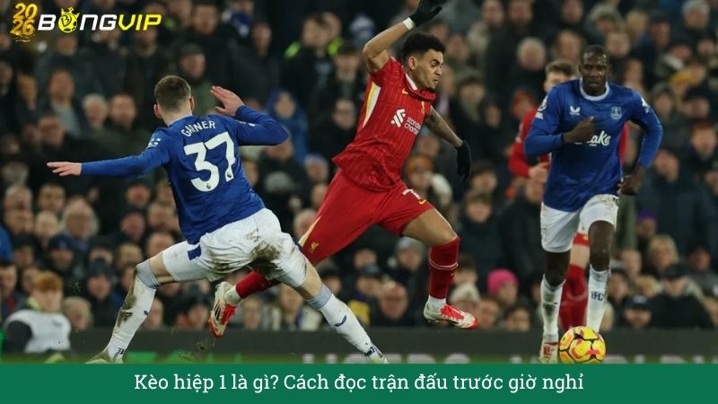 Kèo hiệp 1 là gì? Cách đọc trận đấu trước giờ nghỉ