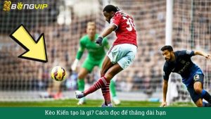 Kèo Kiến tạo là gì? Cách đọc để thắng dài hạn