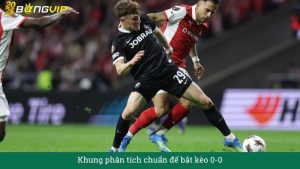 Khung phân tích chuẩn để bắt kèo 0-0