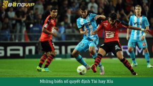Những biến số quyết định Tài hay Xỉu