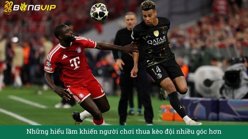 Những hiểu lầm khiến người chơi thua kèo đội nhiều góc hơn