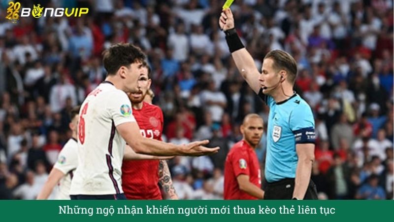 Những ngộ nhận khiến người mới thua kèo thẻ liên tục