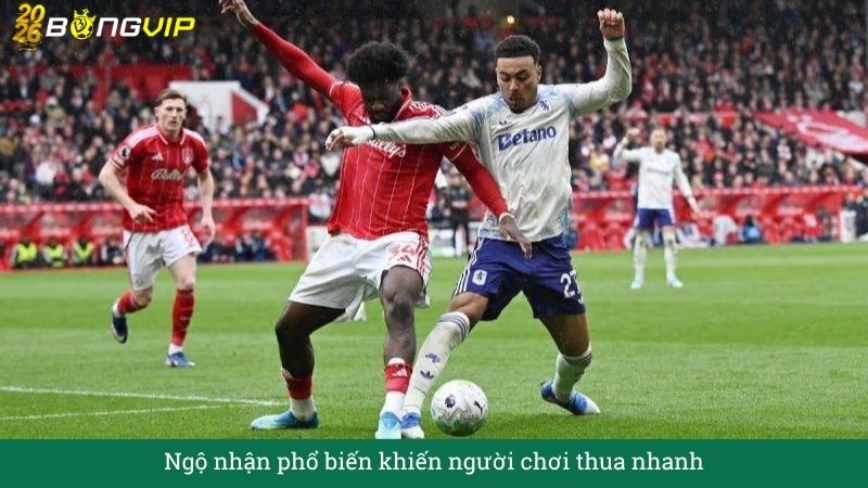Ngộ nhận phổ biến khiến người chơi thua nhanh