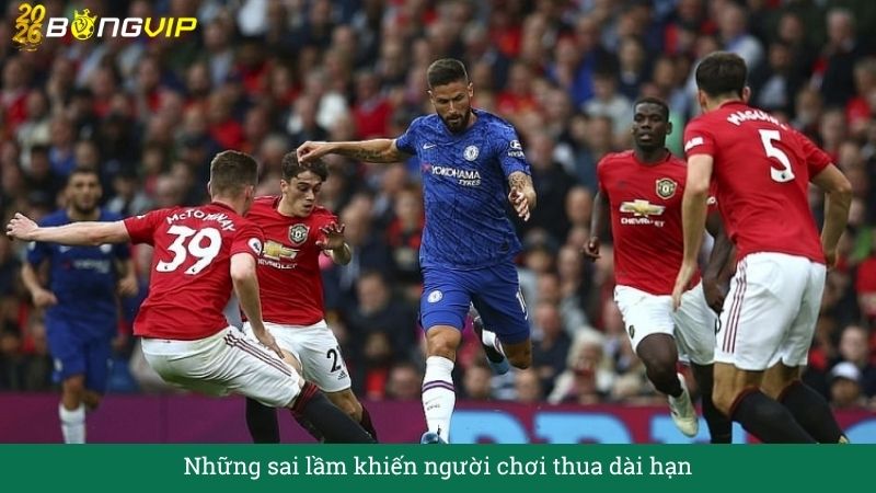 Những sai lầm khiến người chơi thua dài hạn