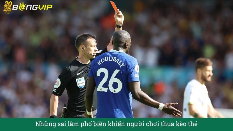 Những sai lầm phổ biến khiến người chơi thua kèo thẻ