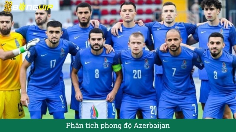 Phân tích phong độ Azerbaijan