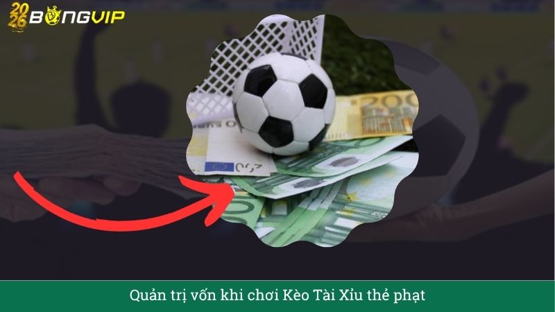 Quản trị vốn khi chơi Kèo Tài Xỉu thẻ phạt