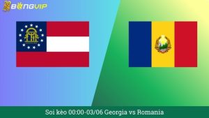 Soi kèo 00:00-03/06 Georgia vs Romania