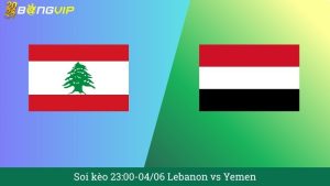 Soi kèo 23:00-04/06 Lebanon vs Yemen