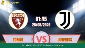 Soi kèo 01:45-25/05 Torino vs Juventus