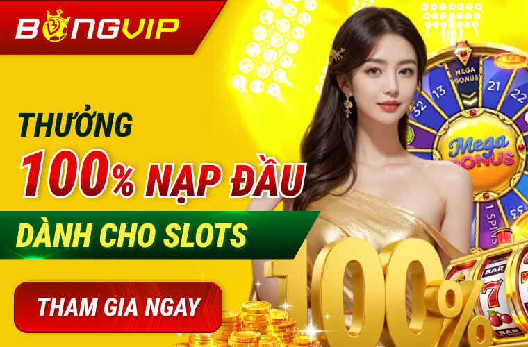 Bongvip nạp đầu tặng 100% Slots