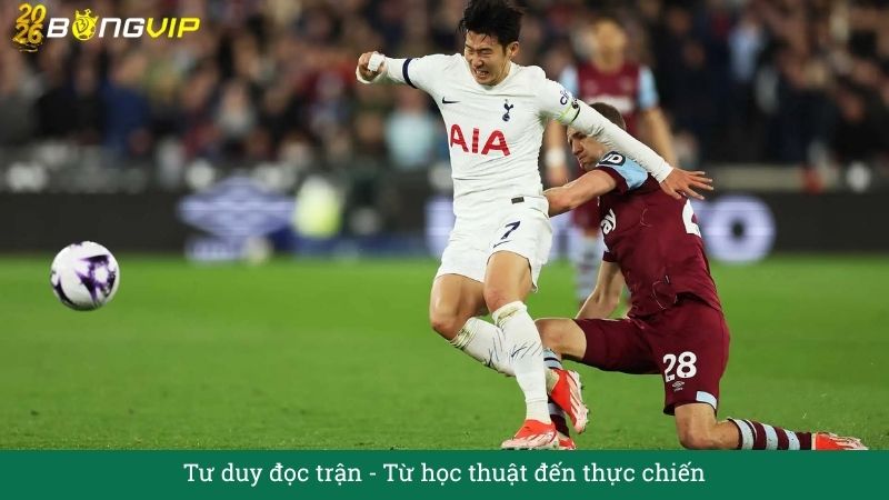 Tư duy đọc trận: Từ học thuật đến thực chiến