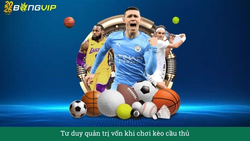 Tư duy quản trị vốn khi chơi kèo cầu thủ