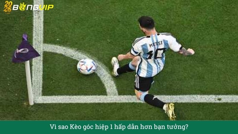 Vì sao Kèo góc hiệp 1 hấp dẫn hơn bạn tưởng?