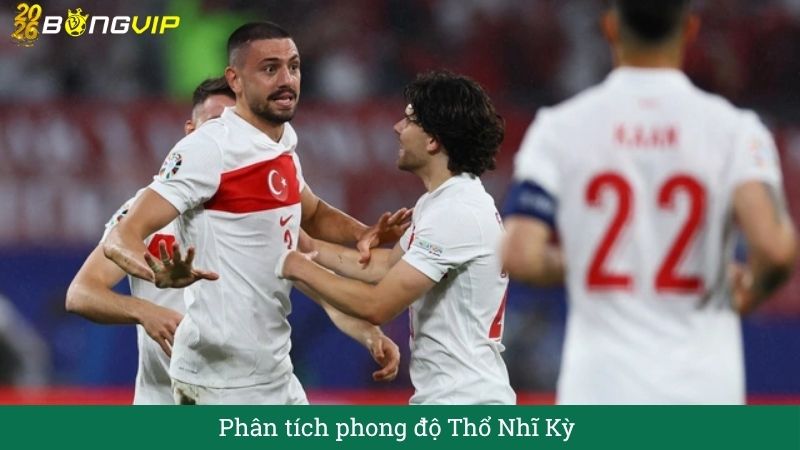 Phân tích phong độ Thổ Nhĩ Kỳ