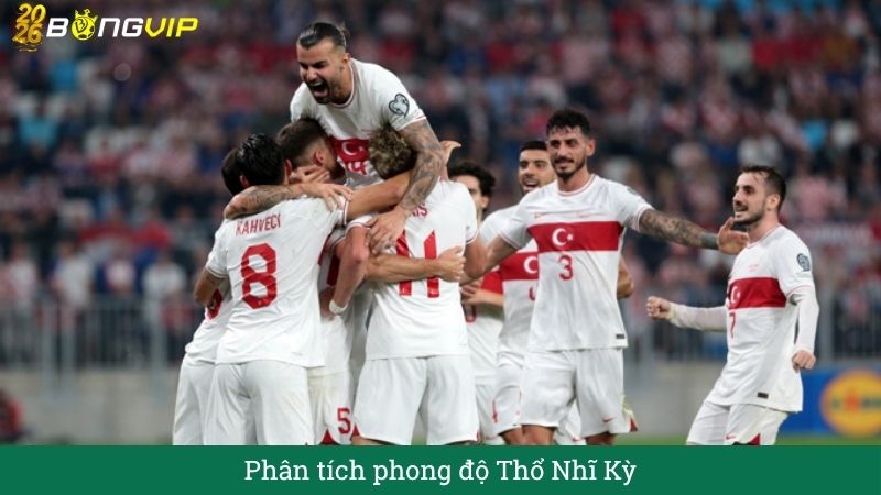 Phân tích phong độ thổ nhĩ kỳ