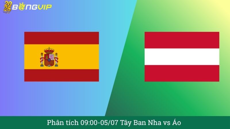 Phân tích 09:00-05/07 Tây Ban Nha vs Áo