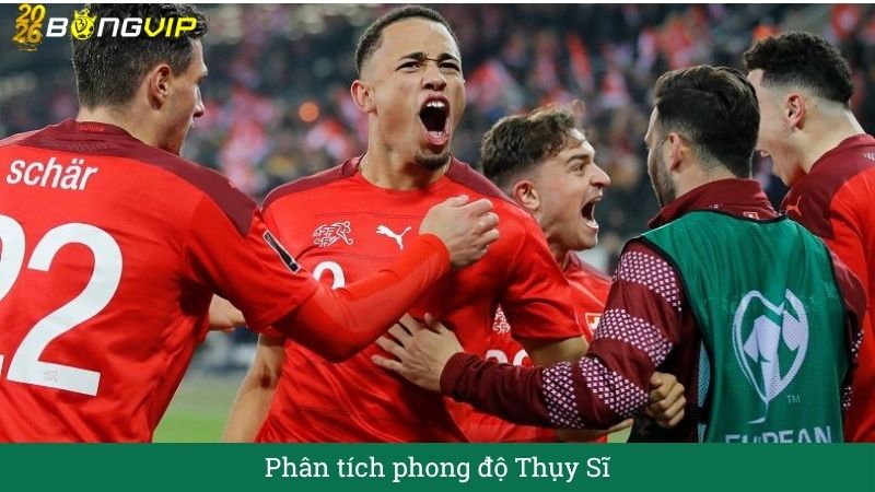 Phân tích phong độ Thụy Sĩ