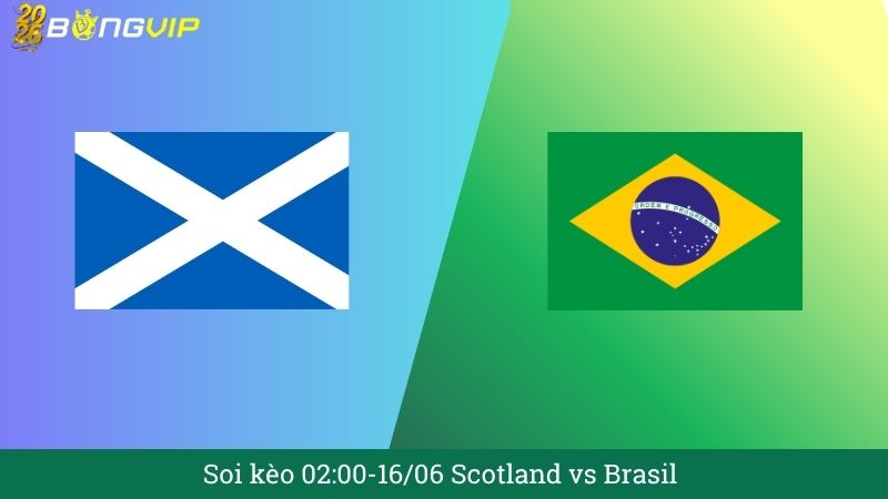 Soi kèo 02:00-16/06 Scotland vs Brasil