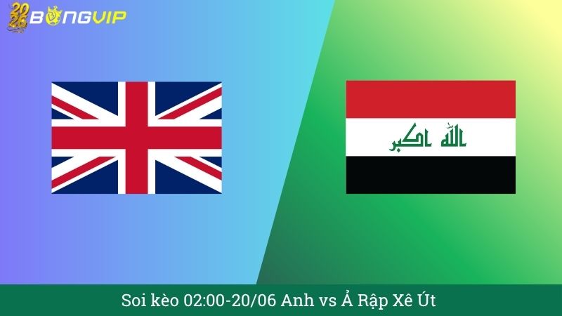 Soi kèo 02:00-20/06 Anh vs Ả Rập Xê Út