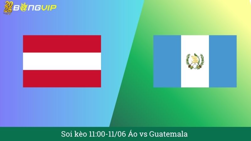 Soi kèo 11:00-11/06 Áo vs Guatemala