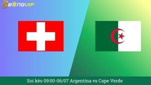 Soi kèo 09:00-06/07 Argentina vs Cape Verde