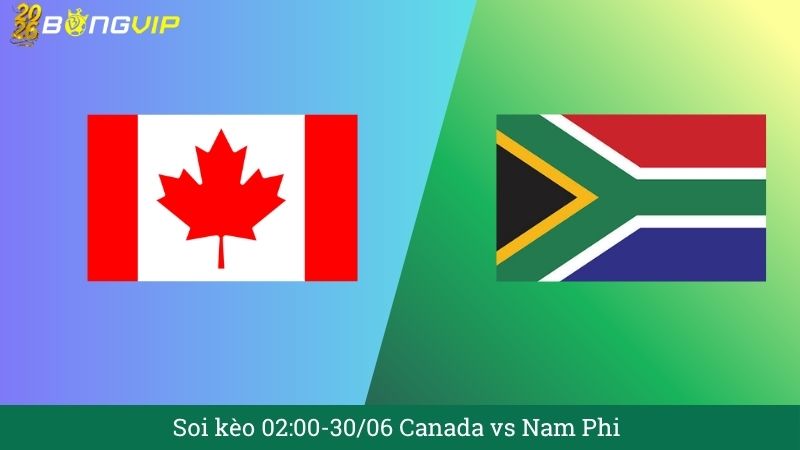 Soi kèo 02:00-30/06 Canada vs Nam Phi