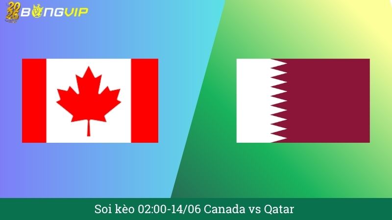 Soi kèo 02:00-14/06 Canada vs Qatar