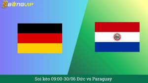 Soi kèo 09:00-30/06 Đức vs Paraguay