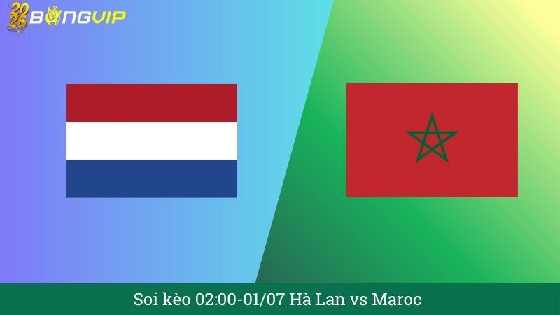 Soi kèo 02:00-01/07 Hà Lan vs Maroc