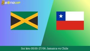 Soi kèo 05:00-27/06 Jamaica vs Chile