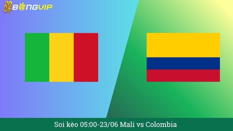 Soi kèo 05:00-23/06 Mali vs Colombia
