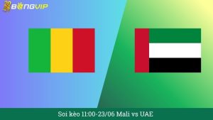 Soi kèo 11:00-23/06 Mali vs UAE