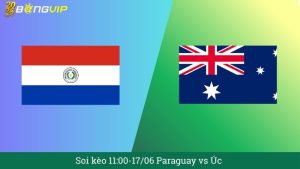 Soi kèo 11:00-17/06 Paraguay vs Úc