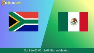 Soi kèo 02:00-13/06 Séc vs Mexico