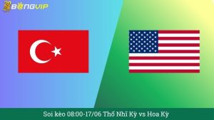 Soi kèo 08:00-17/06 Thổ Nhĩ Kỳ vs Hoa KỳSoi kèo 08:00-17/06 Thổ Nhĩ Kỳ vs Hoa Kỳ