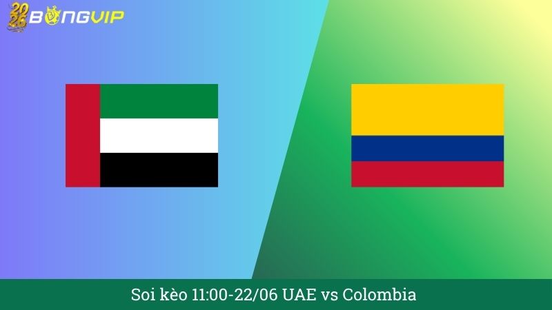 Soi kèo 11:00-22/06 UAE vs Colombia
