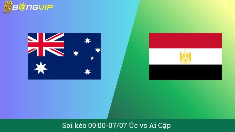 Soi kèo 09:00-07/07 Úc vs Ai Cập