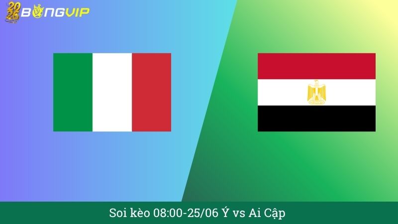 Soi kèo 08:00-25/06 Ý vs Ai Cập