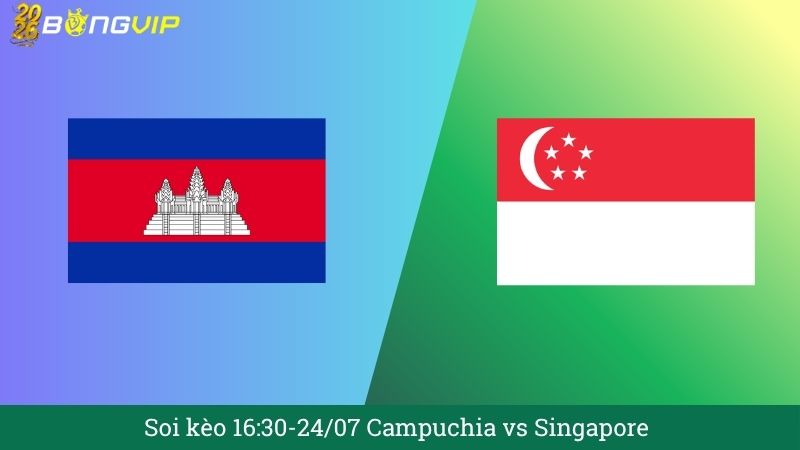 Soi kèo 16:30-24/07 Campuchia vs Singapore