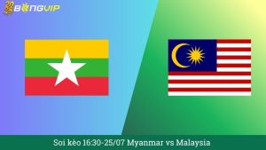 Soi kèo 16:30-25/07 Myanmar vs Malaysia