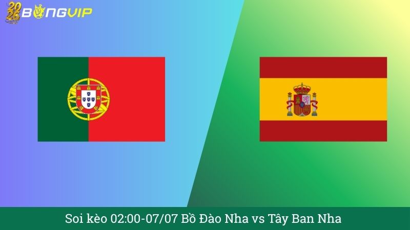Soi kèo 02:00-07/07 Bồ Đào Nha vs Tây Ban Nha