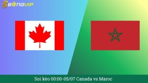 Soi kèo 00:00-05/07 Canada vs Maroc
