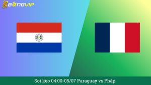 Soi kèo 04:00-05/07 Paraguay vs Pháp