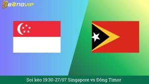 Soi kèo 19:30-27/07 Singapore vs Đông Timor